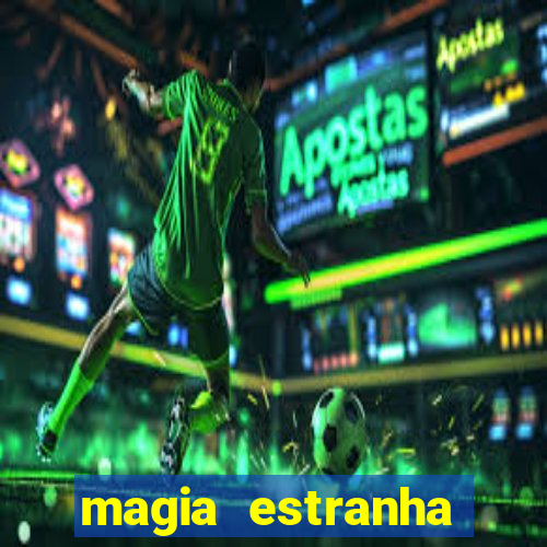 magia estranha filme completo dublado online